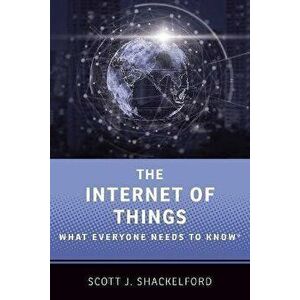 The Internet of Things: What Everyone Needs to Know(r), Paperback - Scott J. Shackelford imagine