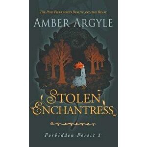 Stolen Enchantress: Beauty and the Beast meets The Pied Piper, Hardcover - Amber Argyle imagine