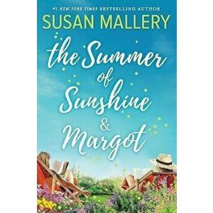 The Summer of Sunshine and Margot, Paperback - Susan Mallery imagine