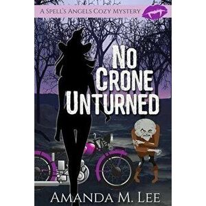 No Crone Unturned, Paperback - Amanda M. Lee imagine