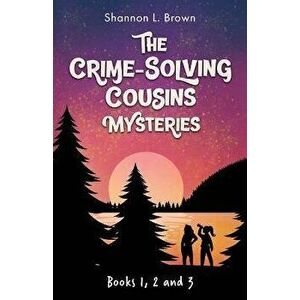 The Crime-Solving Cousins Mysteries Bundle: The Feather Chase, The Treasure Key, The Chocolate Spy: Books 1, 2 and 3, Paperback - Shannon L. Brown imagine