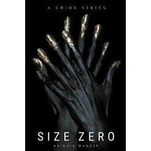 Size Zero, Paperback - Abigail Mangin imagine