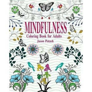 Mindfulness Coloring Book for Adults, Paperback - Jason Potash imagine