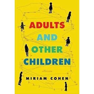 Adults and Other Children, Paperback - Miriam Cohen imagine