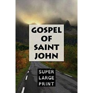 The Gospel of Saint John, Paperback - Super Large Print imagine
