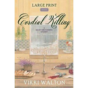 Cordial Killing: Large Print, Paperback - Vikki Walton imagine