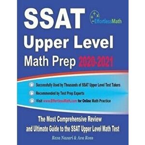 SSAT Upper Level Math Prep 2020-2021: The Most Comprehensive Review and Ultimate Guide to the SSAT Upper Level Math Test, Paperback - Ava Ross imagine