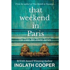 That Weekend in Paris, Hardcover - Inglath Cooper imagine