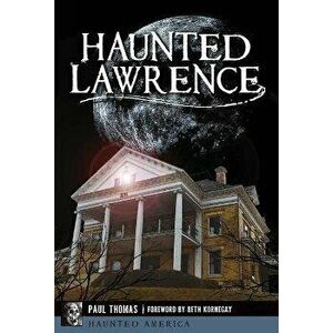Haunted Lawrence, Paperback - Paul Thomas imagine
