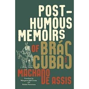 Posthumous Memoirs of Brs Cubas, Hardcover - Joaquim Maria Machado De Assis imagine