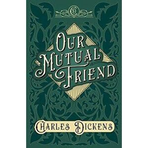 Our Mutual Friend - With Appreciations and Criticisms By G. K. Chesterton, Paperback - Charles Dickens imagine