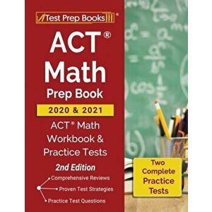 ACT Math Prep Book 2020 and 2021: ACT Math Workbook and Practice Tests [2nd Edition], Paperback - Test Prep Books imagine