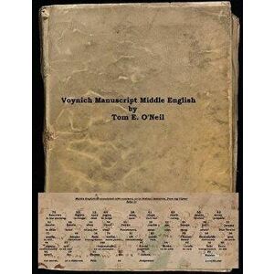Voynich Manuscript Middle English: Voynich Cipher, Paperback - Tom E. O'Neil imagine