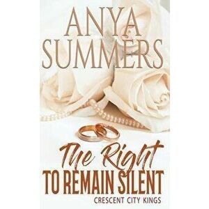 The Right to Remain Silent, Paperback - Anya Summers imagine