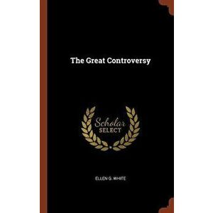 The Great Controversy, Hardcover - Ellen G. White imagine