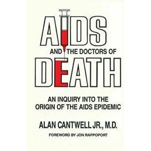 Aids and the Doctors of Death, Paperback - Alan Cantwell Jr imagine