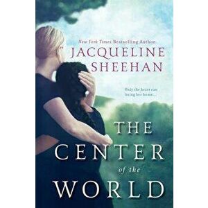 The Center of the World, Paperback - Jacqueline Sheehan imagine