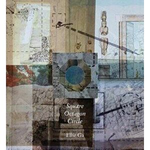Ellie Ga: Square Octagon Circle, Paperback - Ellie Ga imagine