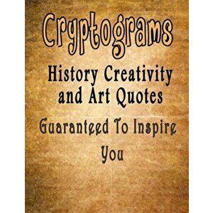 Cryptograms: 500 Cryptograms puzzle books for adults large print, History Creativity and Art Quotes Guaranteed To Inspire You, Paperback - Cryptograms imagine
