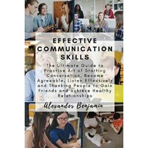 Effective Communication skills: The Ultimate Guide to Practice Art of Starting Conversation, Become Agreeable, Listen Effectively and Thanking People, imagine