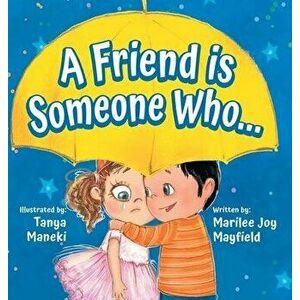 A Friend is Someone Who..., Hardcover - Marilee Joy Mayfield imagine