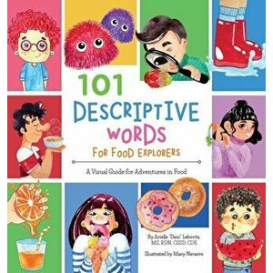 101 Descriptive Words for Food Explorers: A Visual Guide for Adventures in Food, Hardcover - Arielle Dani Lebovitz imagine