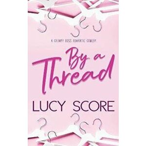By a Thread, Paperback - Lucy Score imagine