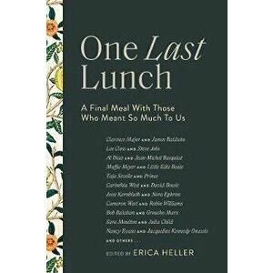 One Last Lunch: A Final Meal with Those Who Meant So Much to Us, Hardcover - Erica Heller imagine