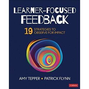 Learner-Focused Feedback: 19 Strategies to Observe for Impact, Paperback - Amy Tepper imagine