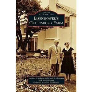 Eisenhower S Gettysburg Farm, Hardcover - Michael J. Birkner imagine