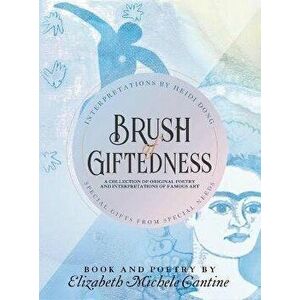 Brush of Giftedness, Hardcover - Elizabeth Michele Cantine imagine