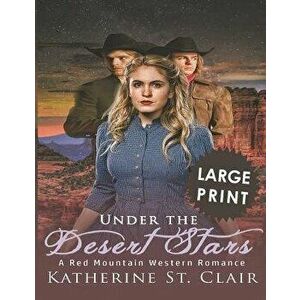 Under the Dessert Stars ***Large Print Edition***: A Red Mountain Western Romance, Paperback - Katherine St Clair imagine