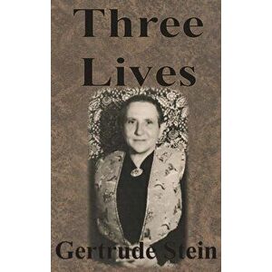Three Lives, Hardcover - Gertrude Stein imagine