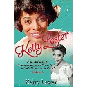 Ketty Lester: From The Cotton Fields To Grammy Nominated "Love Letters" to Little House on the Prairie, Paperback - Ketty Lester imagine