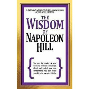 The Wisdom of Napoleon Hill, Paperback - Napoleon Hill imagine