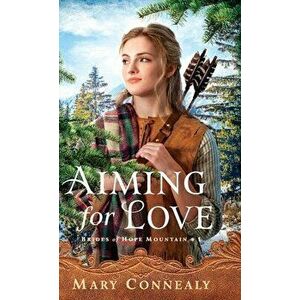 Aiming for Love, Hardcover - Mary Connealy imagine