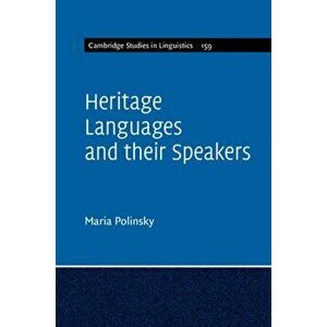Heritage Languages and Their Speakers, Paperback - Maria Polinsky imagine