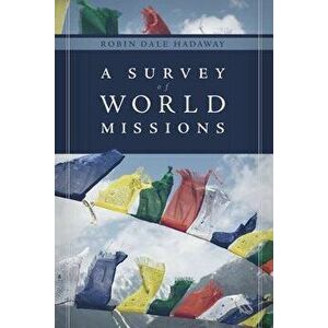 A Survey of World Missions, Paperback - Robin Hadaway imagine