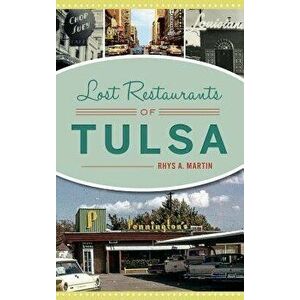 Lost Restaurants of Tulsa, Hardcover - Rhys A. Martin imagine