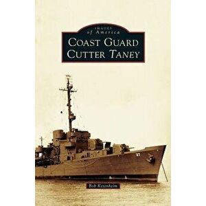 Coast Guard Cutter Taney, Hardcover - Bob Ketenheim imagine