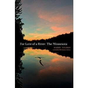 For Love of a River: The Minnesota, Paperback - Darby Nelson imagine