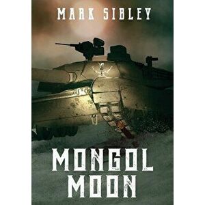 Mongol Moon, Hardcover - Mark Sibley imagine