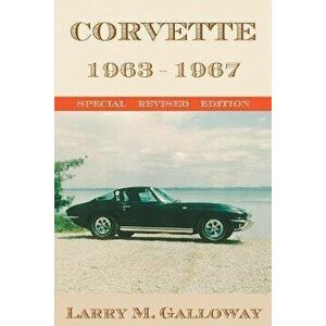 Corvette: 1963-1967, Paperback - Larry M. Galloway imagine