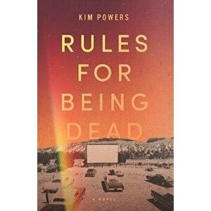 Rules for Being Dead, Hardcover - Kim Powers imagine