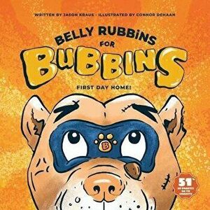 Belly Rubbins For Bubbins: First Day Home, Paperback - Jason Kraus imagine