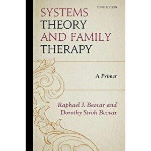 Systems Theory and Family Therapy: A Primer, 3rd Edition, Paperback - Raphael J. Becvar imagine