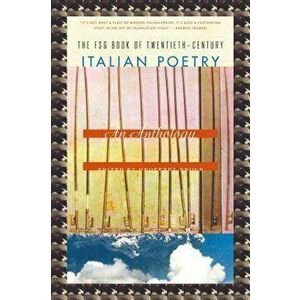 The Fsg Book of Twentieth-Century Italian Poetry: An Anthology, Paperback - Geoffrey Brock imagine
