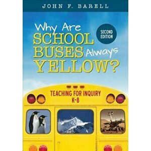 Why Are School Buses Always Yellow?: Teaching for Inquiry, K-8, Paperback - John F. Barell imagine