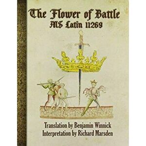 The Flower of Battle: MS Latin 11269, Paperback - Richard Marsden imagine