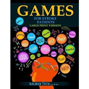 Games for Stroke Patients: Large Print Version, Paperback - Kalman Toth M. a. M. Phil imagine